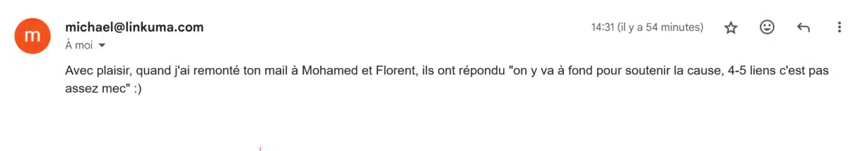 Ils nous soutiennent 5 Linkuma plateforme de liens nous offre 70 liens ! Donc là tu as 50 liens vers la home qui commenceront à se déployer le 04 Janvier, sur 8 semaines (j'ai un peu plus dilué pour que ça fasse plus naturel)Je vais en rajouter 20 sur les ancres et pages que tu m'as indiqué, je vais les programmer sur le mois de Mars. ça va te faire une belle croissance sans risquer de flinguer le domaine, est ce que ça te convient ?